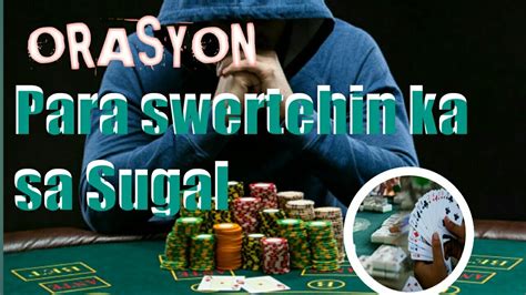 ORASYON PARA SUWERTEHIN KA SA SUGAL .